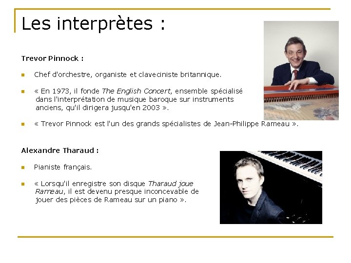 Les interprètes : Trevor Pinnock : n n n Chef d'orchestre, organiste et claveciniste