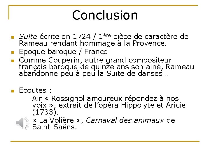Conclusion n n Suite écrite en 1724 / 1ère pièce de caractère de Rameau