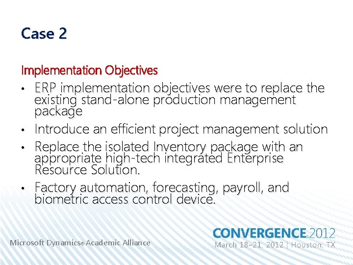 Case 2 Implementation Objectives • • ERP implementation objectives were to replace the existing