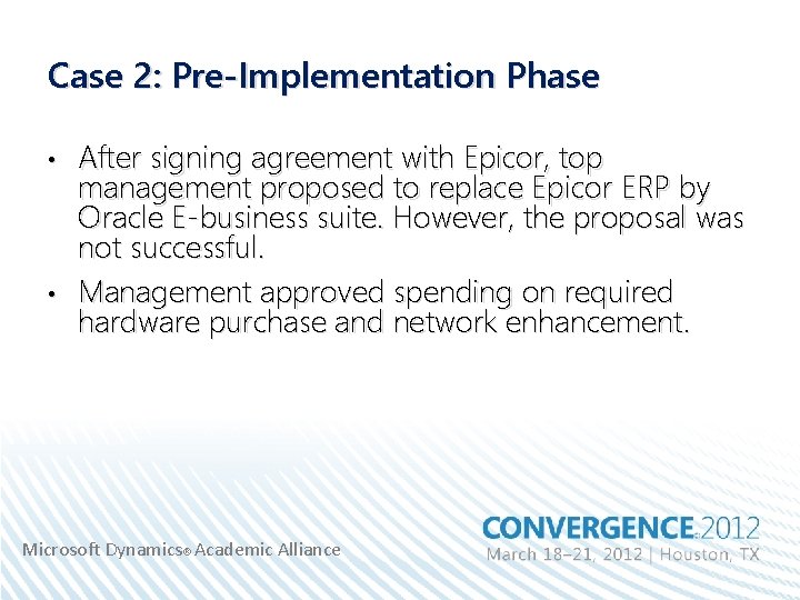 Case 2: Pre-Implementation Phase • • After signing agreement with Epicor, top management proposed