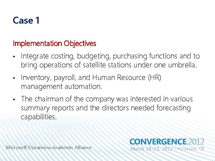 Case 1 Implementation Objectives • Integrate costing, budgeting, purchasing functions and to bring operations
