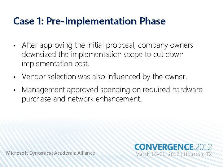 Case 1: Pre-Implementation Phase • After approving the initial proposal, company owners downsized the