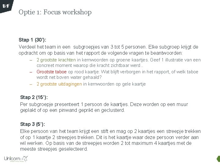 Optie 1: Focus workshop Stap 1 (30’): Verdeel het team in een subgroepjes van