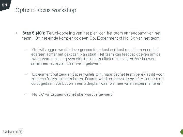 Optie 1: Focus workshop • Stap 5 (40’): Terugkoppeling van het plan aan het