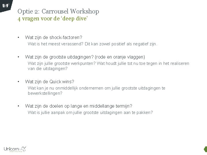 Optie 2: Carrousel Workshop 4 vragen voor de ‘deep dive’ • Wat zijn de