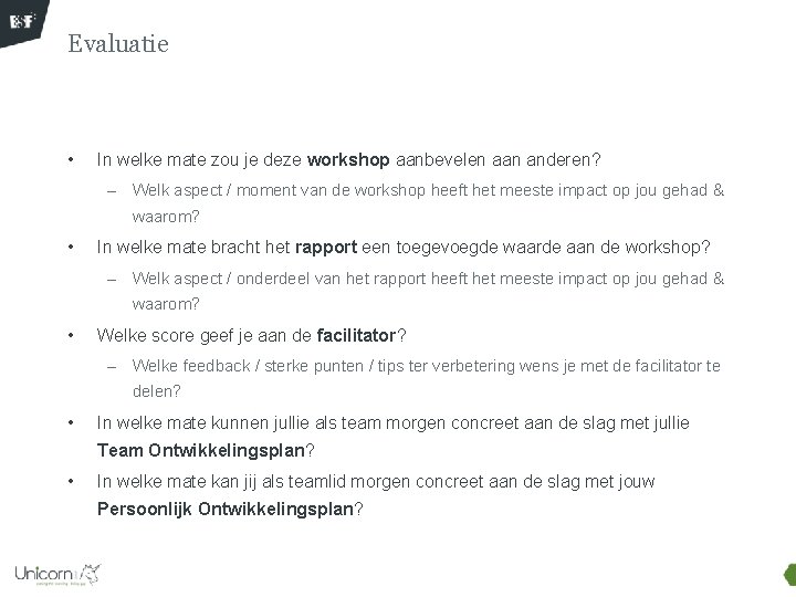 Evaluatie • In welke mate zou je deze workshop aanbevelen aan anderen? – Welk