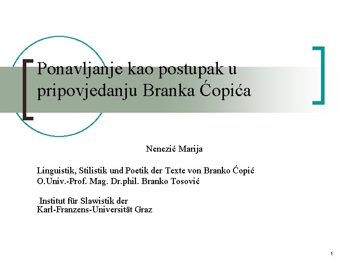 Ponavljanje kao postupak u pripovjedanju Branka Ćopića Nenezić Marija Linguistik, Stilistik und Poetik der