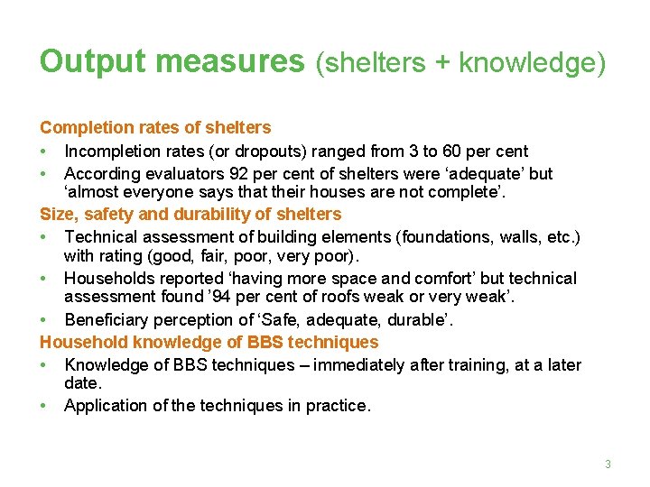 Output measures (shelters + knowledge) Completion rates of shelters • Incompletion rates (or dropouts)