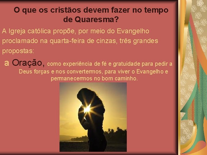 O que os cristãos devem fazer no tempo de Quaresma? A Igreja católica propõe,