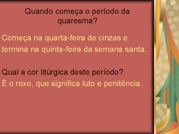 Quando começa o período da quaresma? Começa na quarta-feira de cinzas e termina na