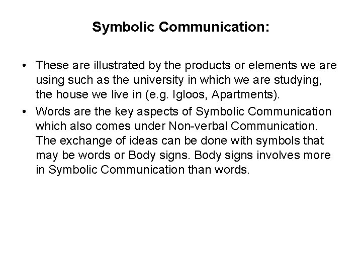 Symbolic Communication: • These are illustrated by the products or elements we are using