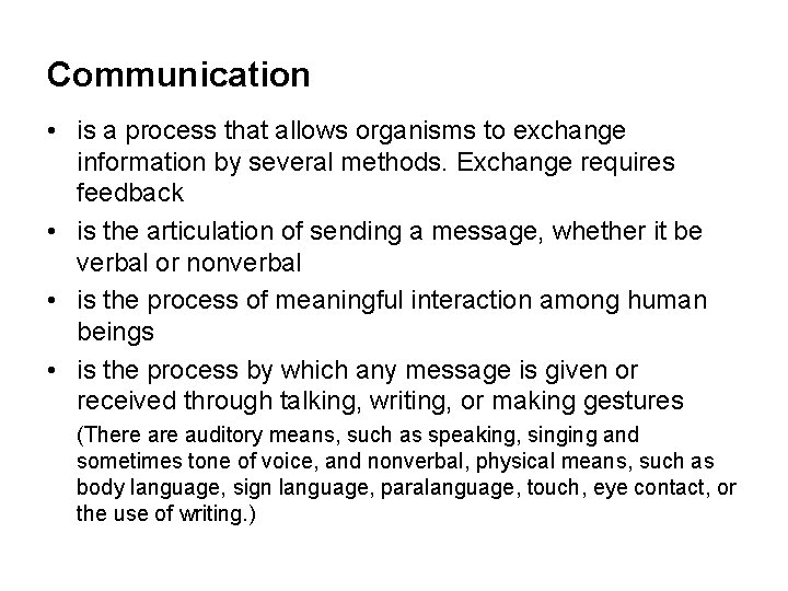 Communication • is a process that allows organisms to exchange information by several methods.