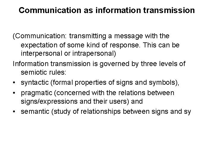 Communication as information transmission (Communication: transmitting a message with the expectation of some kind