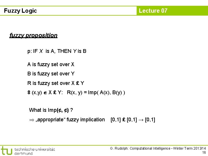 Fuzzy Logic Lecture 07 fuzzy proposition p: IF X is A, THEN Y is