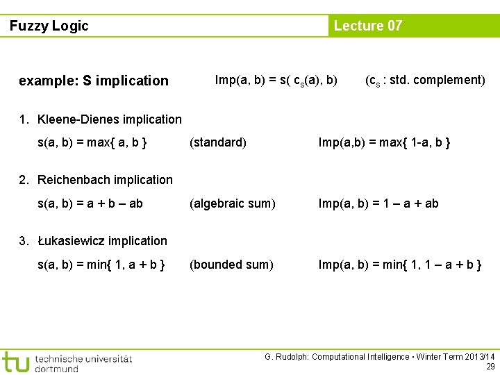 Fuzzy Logic example: S implication Lecture 07 Imp(a, b) = s( cs(a), b) (cs