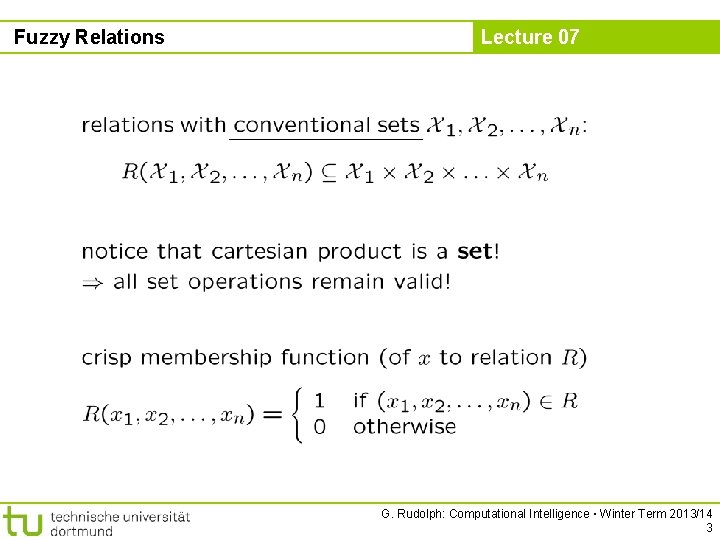 Fuzzy Relations Lecture 07 G. Rudolph: Computational Intelligence ▪ Winter Term 2013/14 3 