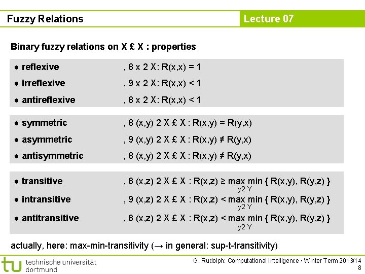 Fuzzy Relations Lecture 07 Binary fuzzy relations on X £ X : properties ●