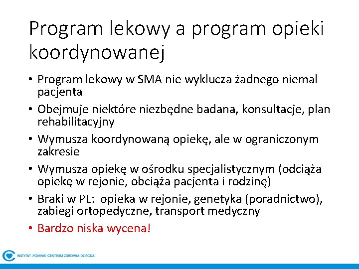 Program lekowy a program opieki koordynowanej • Program lekowy w SMA nie wyklucza żadnego