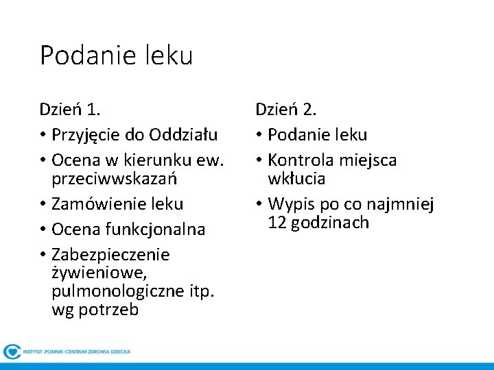 Podanie leku Dzień 1. • Przyjęcie do Oddziału • Ocena w kierunku ew. przeciwwskazań