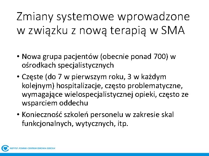 Zmiany systemowe wprowadzone w związku z nową terapią w SMA • Nowa grupa pacjentów