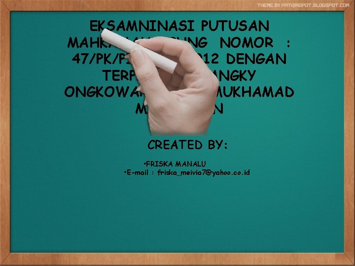 EKSAMNINASI PUTUSAN MAHKAMAH AGUNG NOMOR : 47/PK/PID. SUS/2012 DENGAN TERPIDANA FRANGKY ONGKOWARDOJO & MUKHAMAD