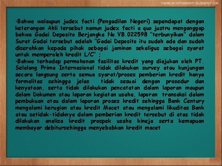  • Bahwa walaupun judex facti (Pengadilan Negeri) sependapat dengan keterangan Ahli tersebut namun