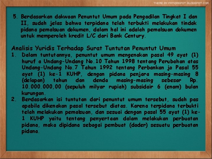 5. Berdasarkan dakwaan Penuntut Umum pada Pengadilan Tingkat I dan II, sudah jelas bahwa