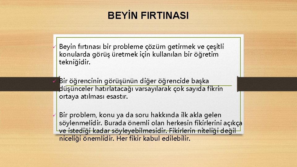 BEYİN FIRTINASI ü ü ü Beyin fırtınası bir probleme çözüm getirmek ve çeşitli konularda