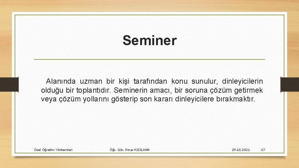 Seminer Alanında uzman bir kişi tarafından konu sunulur, dinleyicilerin olduğu bir toplantıdır. Seminerin amacı,