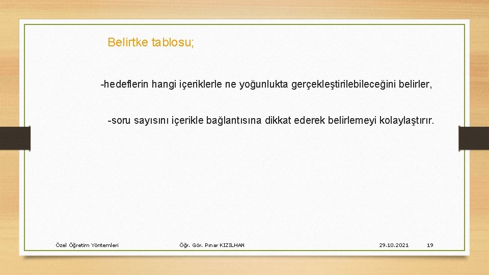 Belirtke tablosu; -hedeflerin hangi içeriklerle ne yoğunlukta gerçekleştirilebileceğini belirler, -soru sayısını içerikle bağlantısına dikkat