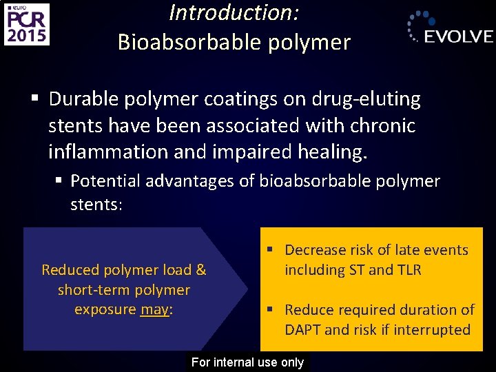 Introduction: Bioabsorbable polymer § Durable polymer coatings on drug-eluting stents have been associated with