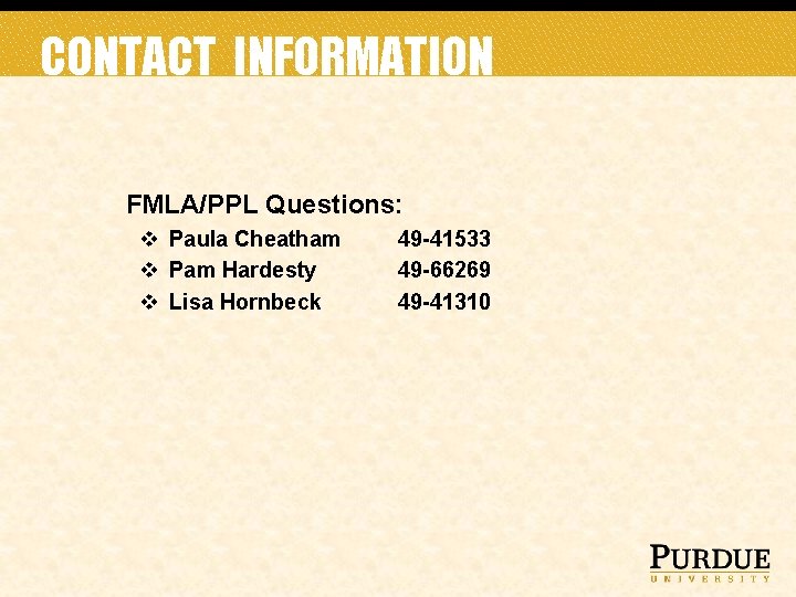 CONTACT INFORMATION FMLA/PPL Questions: v Paula Cheatham v Pam Hardesty v Lisa Hornbeck 49
