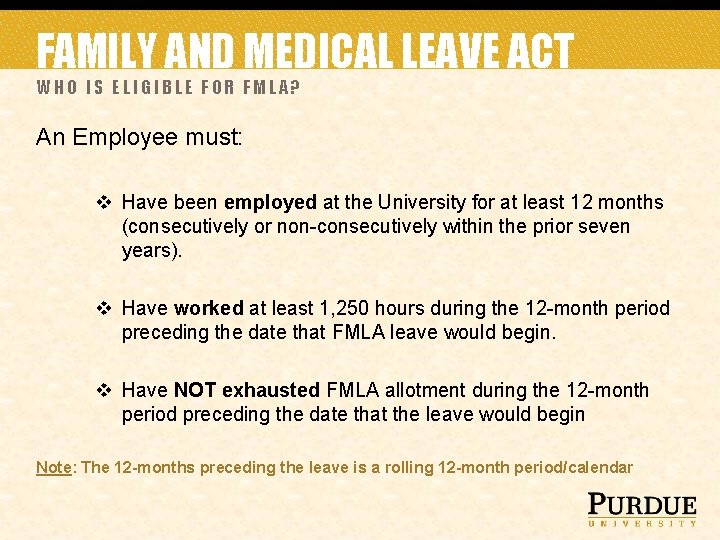 FAMILY AND MEDICAL LEAVE ACT WHO IS ELIGIBLE FOR FMLA? An Employee must: v