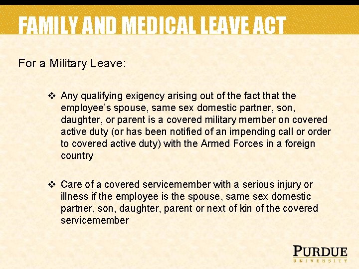 FAMILY AND MEDICAL LEAVE ACT For a Military Leave: v Any qualifying exigency arising