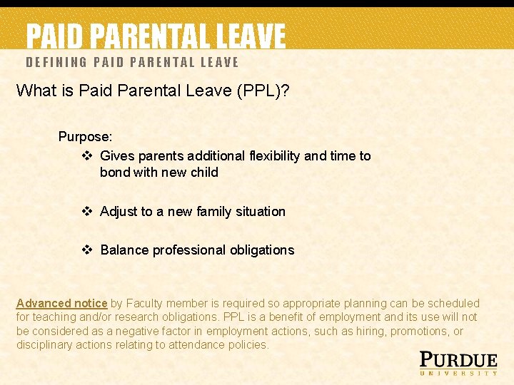 PAID PARENTAL LEAVE DEFINING PAID PARENTAL LEAVE What is Paid Parental Leave (PPL)? Purpose:
