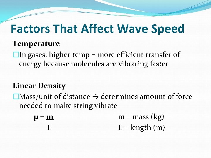 Factors That Affect Wave Speed Temperature �In gases, higher temp = more efficient transfer