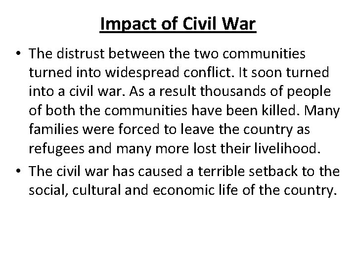 Impact of Civil War • The distrust between the two communities turned into widespread