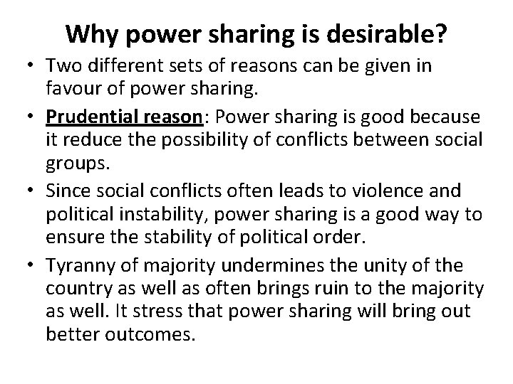 Why power sharing is desirable? • Two different sets of reasons can be given