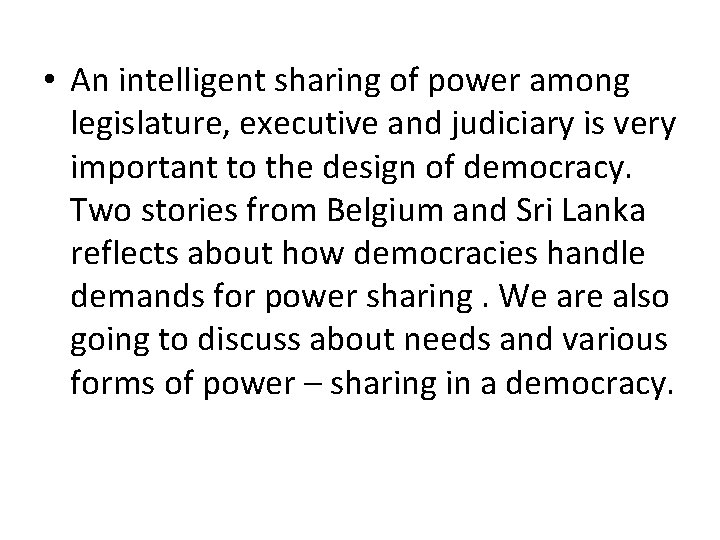 • An intelligent sharing of power among legislature, executive and judiciary is very