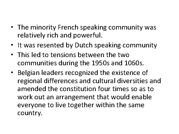  • The minority French speaking community was relatively rich and powerful. • It