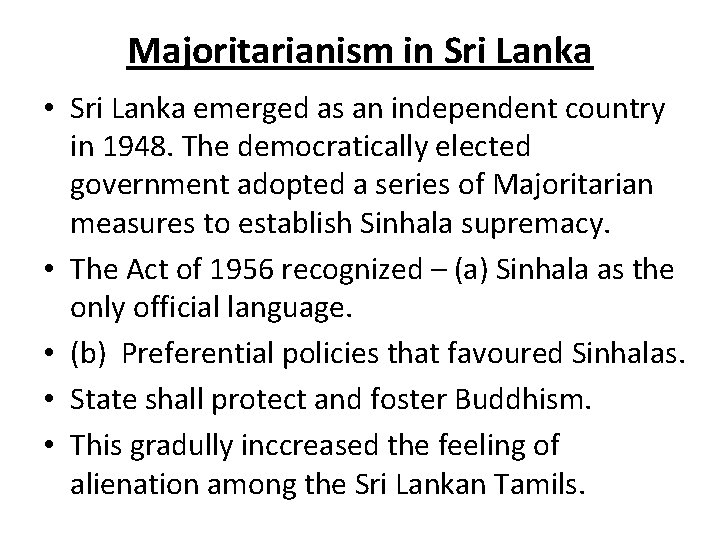 Majoritarianism in Sri Lanka • Sri Lanka emerged as an independent country in 1948.