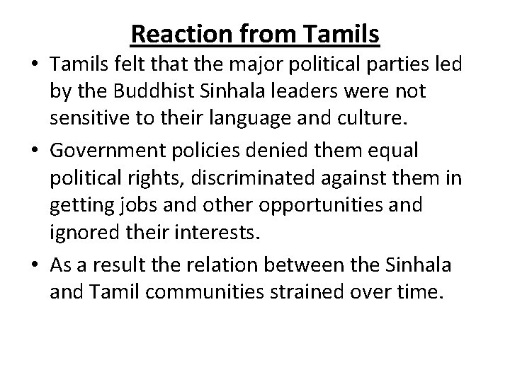 Reaction from Tamils • Tamils felt that the major political parties led by the