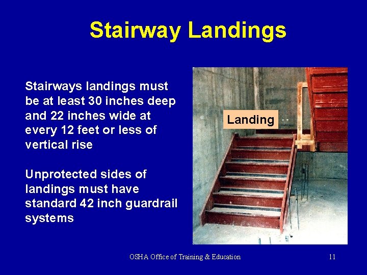 Stairway Landings Stairways landings must be at least 30 inches deep and 22 inches