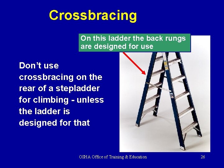 Crossbracing On this ladder the back rungs are designed for use Don’t use crossbracing