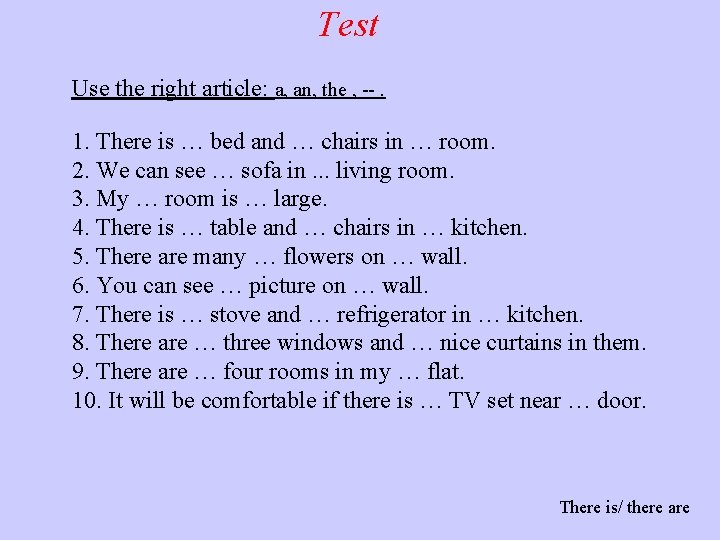 Test Use the right article: a, an, the , --. 1. There is …