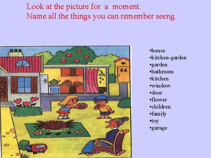 Look at the picture for a moment. Name all the things you can remember