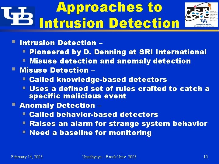 Approaches to Intrusion Detection § § § Intrusion Detection – § Pioneered by D. Approaches to Intrusion Detection § § § Intrusion Detection – § Pioneered by D.