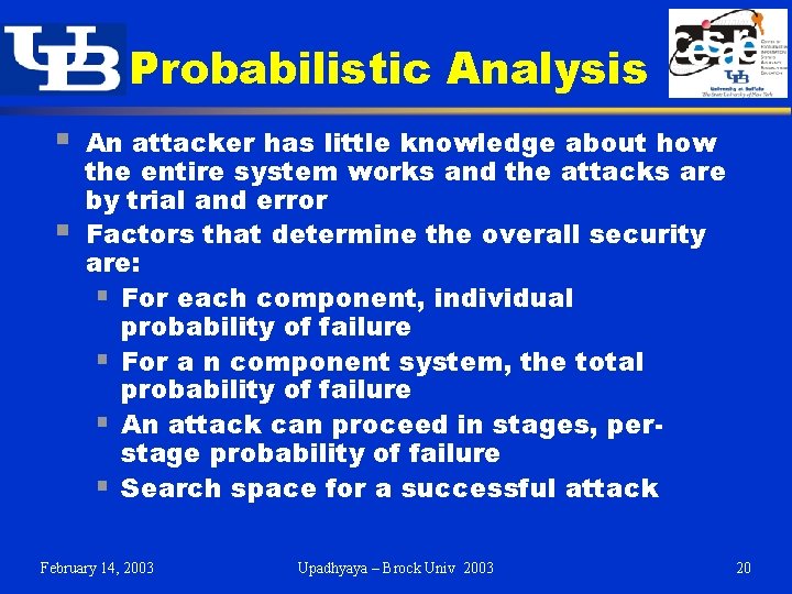Probabilistic Analysis § § An attacker has little knowledge about how the entire system Probabilistic Analysis § § An attacker has little knowledge about how the entire system