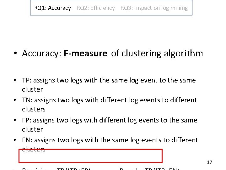 RQ 1: Accuracy RQ 2: Efficiency RQ 3: Impact on log mining • Accuracy: RQ 1: Accuracy RQ 2: Efficiency RQ 3: Impact on log mining • Accuracy: