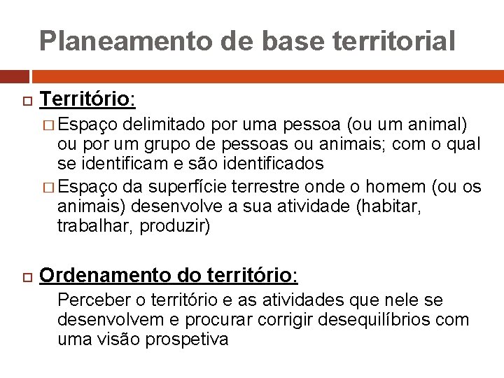 Planeamento de base territorial Território: � Espaço delimitado por uma pessoa (ou um animal)